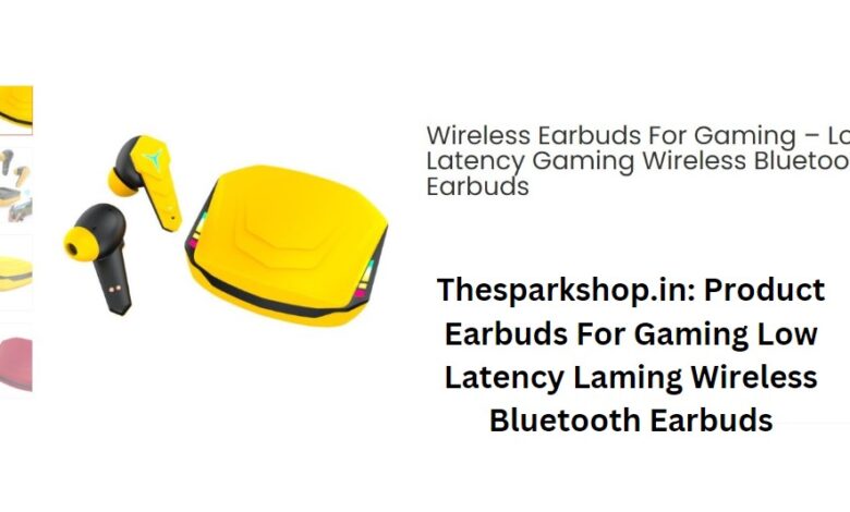 thesparkshop.in: product/earbuds-for-gaming-low-latency-gaming-wireless-bluetooth-earbuds